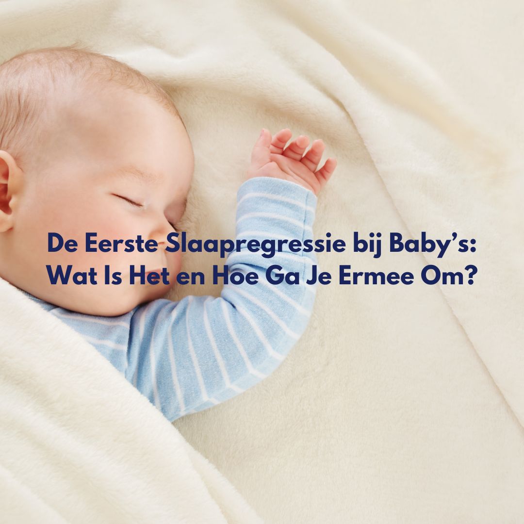 De Eerste Slaapregressie bij Baby’s: Wat Is Het en Hoe Ga Je Ermee Om?