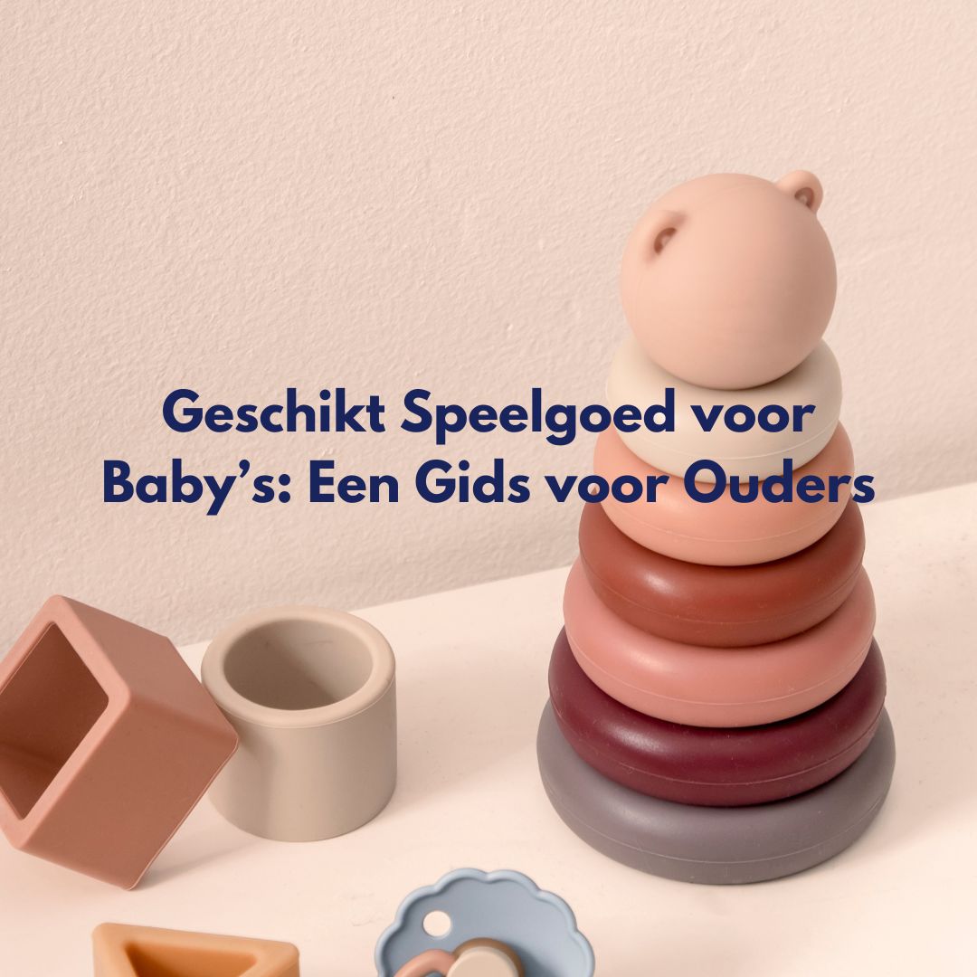 Geschikt Speelgoed voor Baby’s: Een Gids voor Ouders