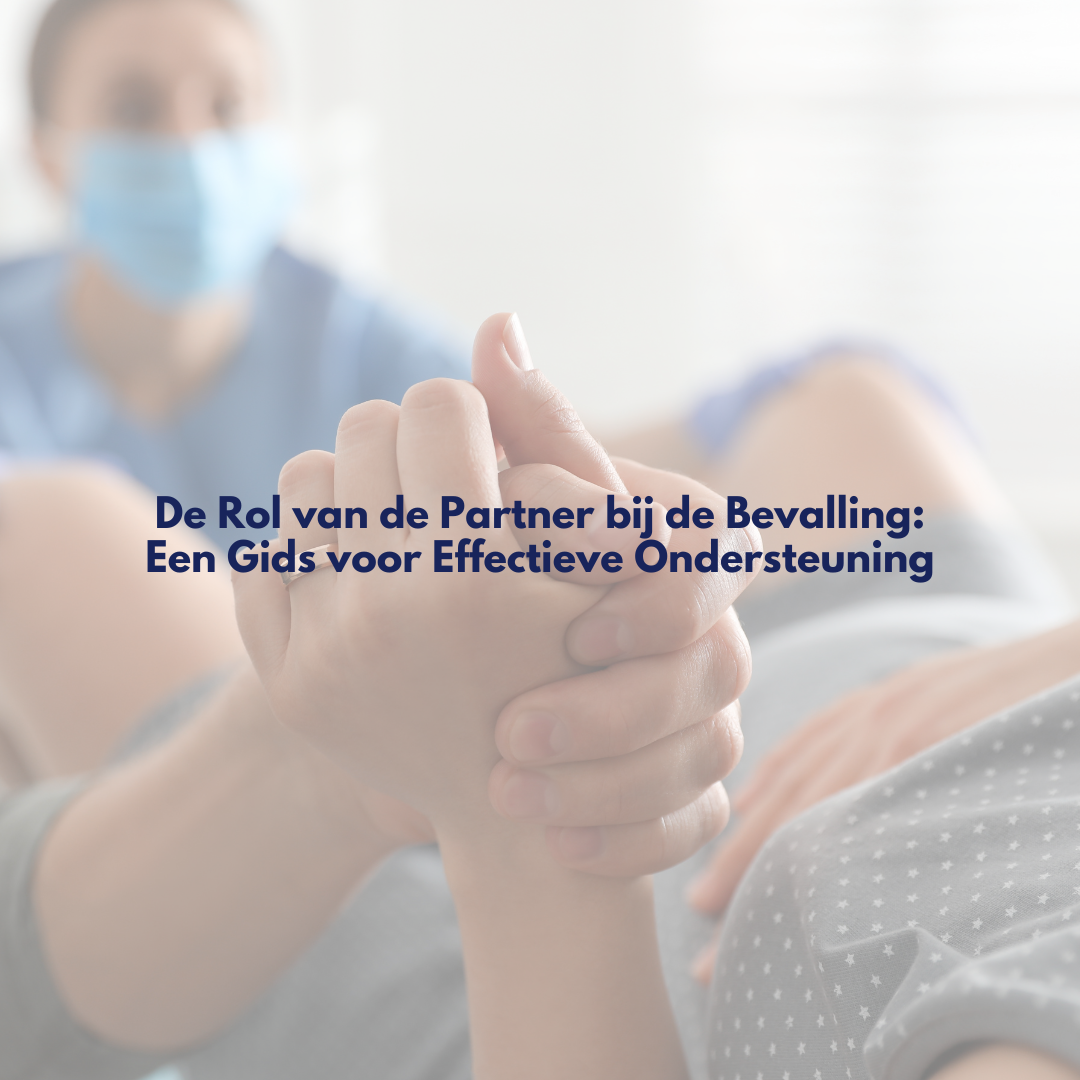 De Rol van de Partner bij de Bevalling: Een Gids voor Effectieve Ondersteuning