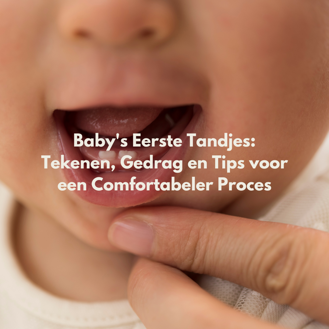 Baby's Eerste Tandjes: Tekenen, Gedrag en Tips voor een Comfortabeler Proces